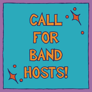Call for band hosts!